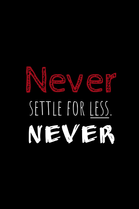 Never settle for less!!